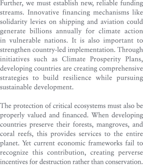 Further, we must establish new, reliable funding streams. Innovative financing mechanisms like solidarity levies on s...