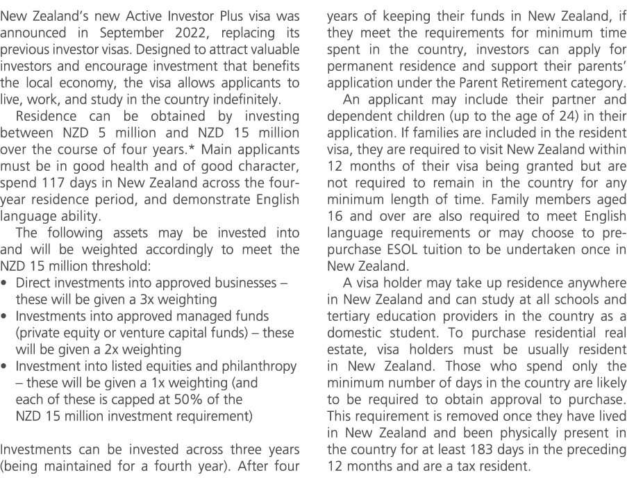 New Zealand’s new Active Investor Plus visa was announced in September 2022, replacing its previous investor visas. D...