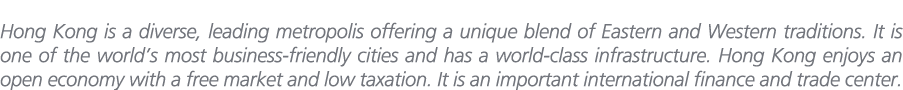 Hong Kong is a diverse, leading metropolis offering a unique blend of Eastern and Western traditions. It is one of th...