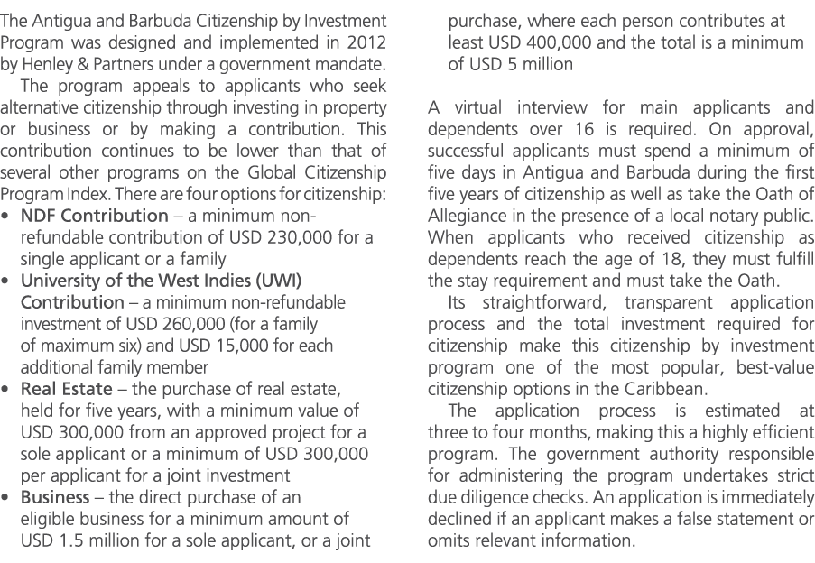 The Antigua and Barbuda Citizenship by Investment Program was designed and implemented in 2012 by The Global Migration u...