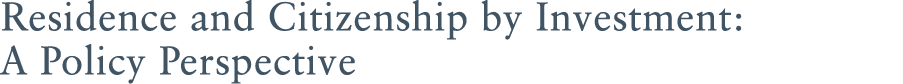 Residence and Citizenship by Investment: A Policy Perspective